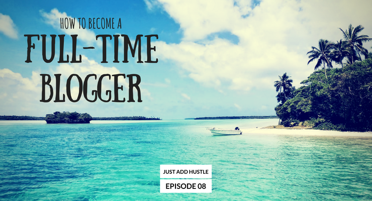 how to become a full-time blogger