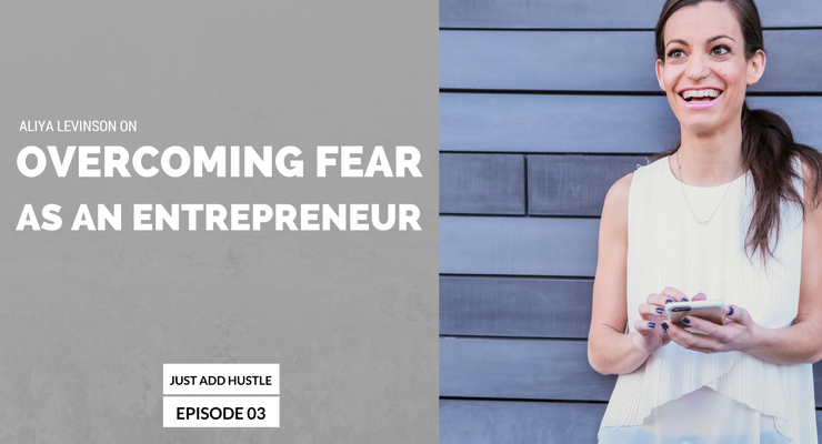 Aliya Levinson on overcoming fear as an entrepreneur